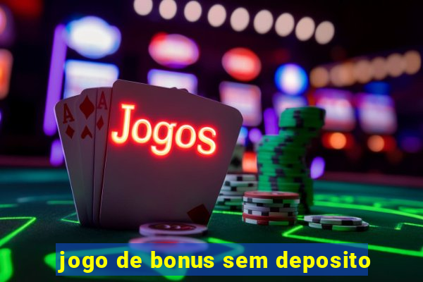 jogo de bonus sem deposito